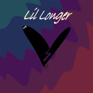 Lil Longer