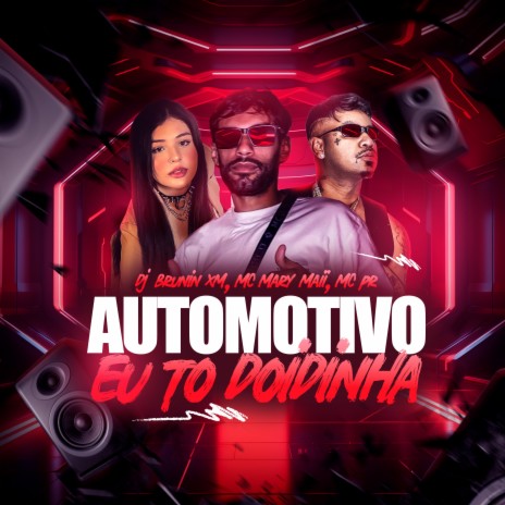 Automotivo Eu To Doidinha ft. Mc Mary Maii & MC PR | Boomplay Music