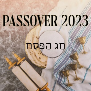 חַג הַפֶּסַח Passover 2023 – Celebration Of Pesach With Traditional Music & Seder Songs