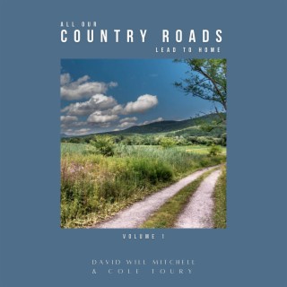 All Our Country Roads Lead to Home (Volume 1)