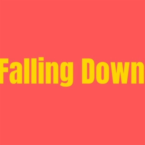 Falling Down | Boomplay Music