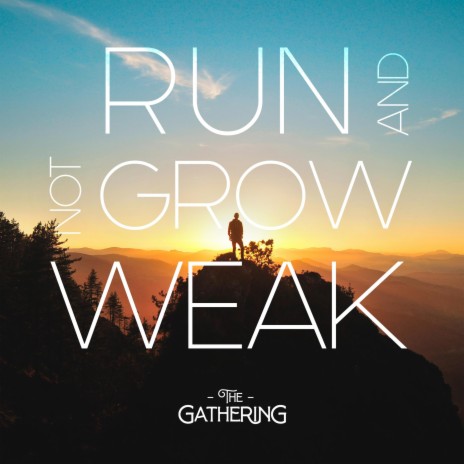 Run And Not Grow Weak