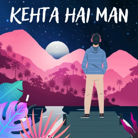 Kehta Hai Man ft. Shefali Gupta