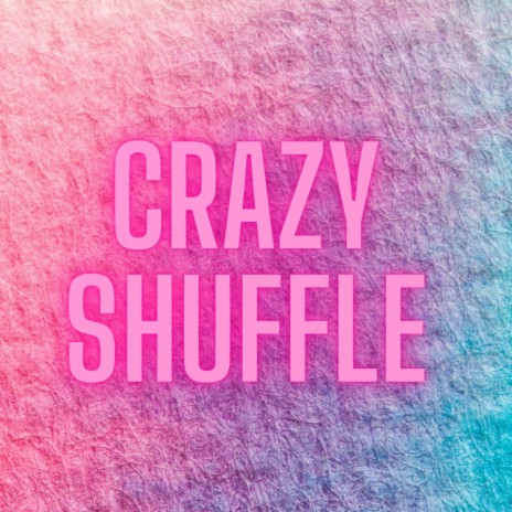 Crazy Shuffle | Boomplay Music