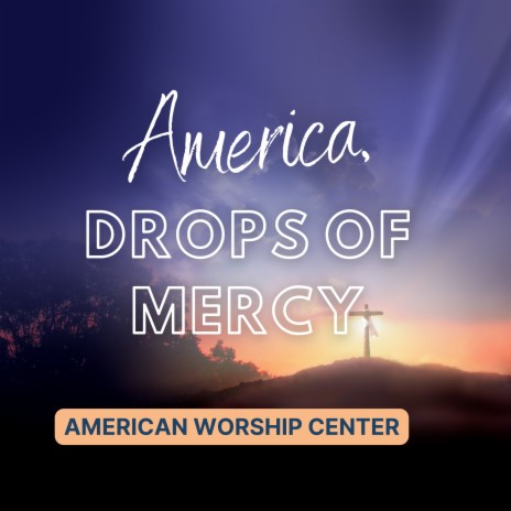 America, Drops of Mercy ft. Believe Over Hope | Boomplay Music