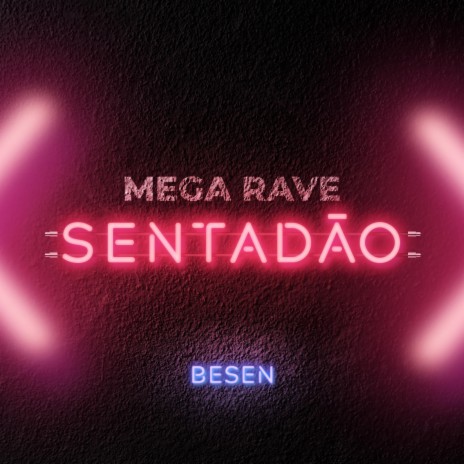 Mega Rave Sentadão | Boomplay Music