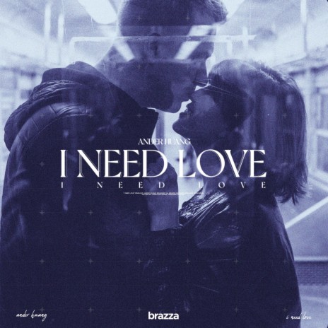 I Need Love | Boomplay Music