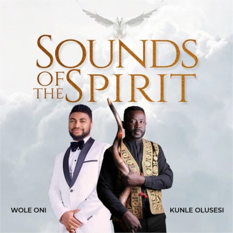 Sounds of the Spirit ft. Wole Oni | Boomplay Music