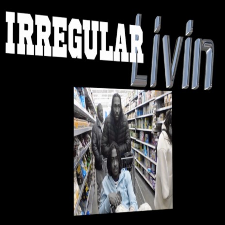 Irregular Livin | Boomplay Music