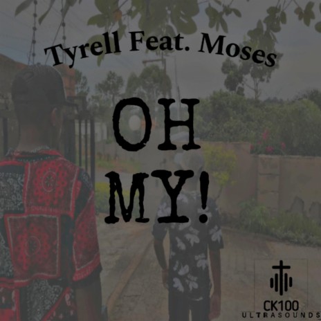OH MY! ft. Tyrell & Moses | Boomplay Music