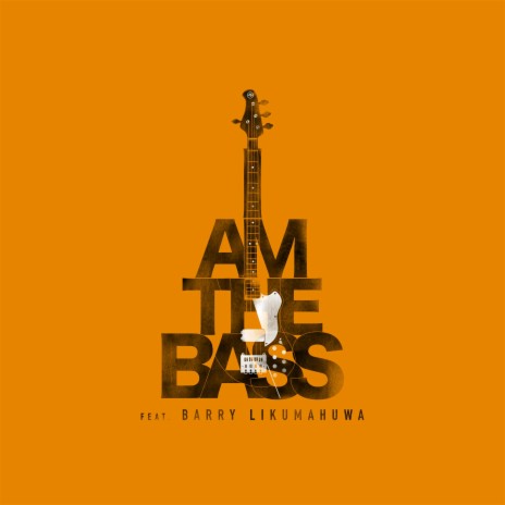 I Am The Bass ft. Barry Likumahuwa | Boomplay Music