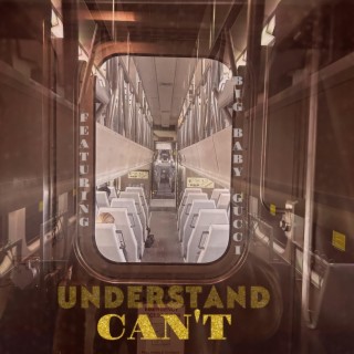 Can't Understand ft. BIGBABYGUCCI lyrics | Boomplay Music