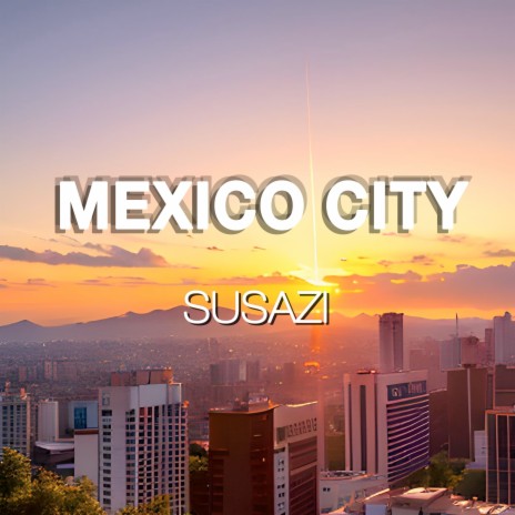 Mexico City | Boomplay Music