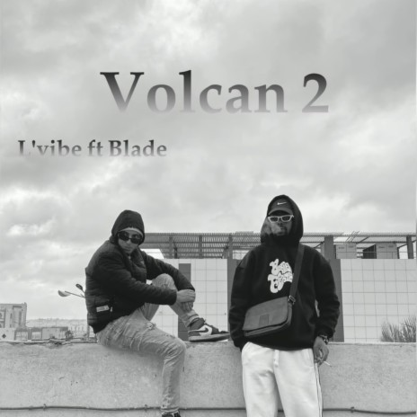 Volcan 2 ft. Blade | Boomplay Music