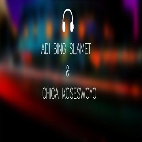 Neng Chica Bang Adi ft. Chica Koeswoyo | Boomplay Music