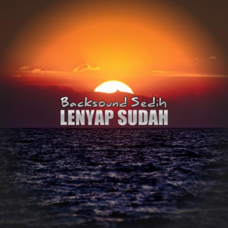 Lenyap Sudah | Boomplay Music