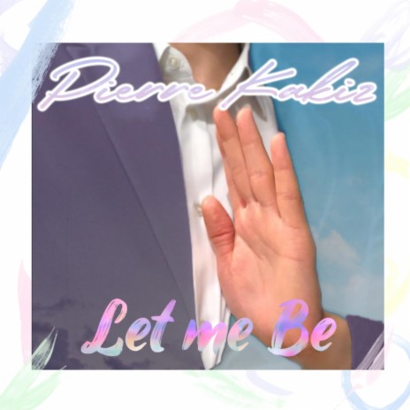 Let Me Be | Boomplay Music