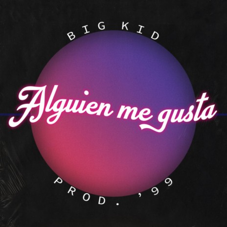 Alguien Me Gusta (feat. 99 Producciones) | Boomplay Music