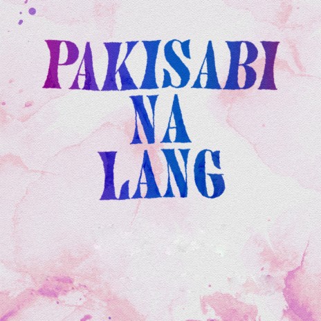 Pakisabi Na Lang ft. XPERIMENT | Boomplay Music