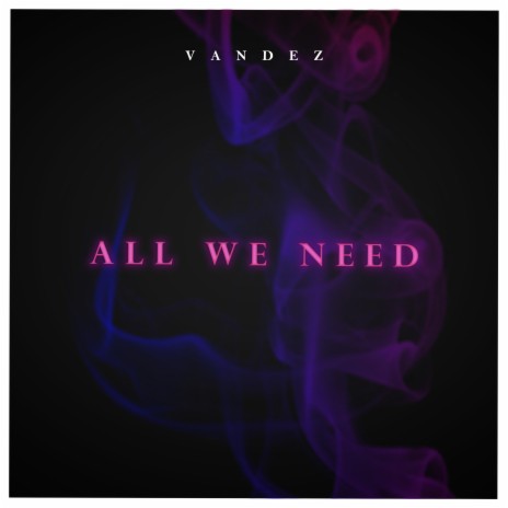 All We Need (Extended Mix) | Boomplay Music