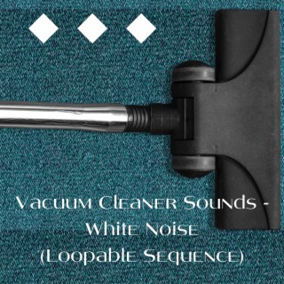 Vacuum Cleaner Sounds - White Noise (Loopable Sequence)