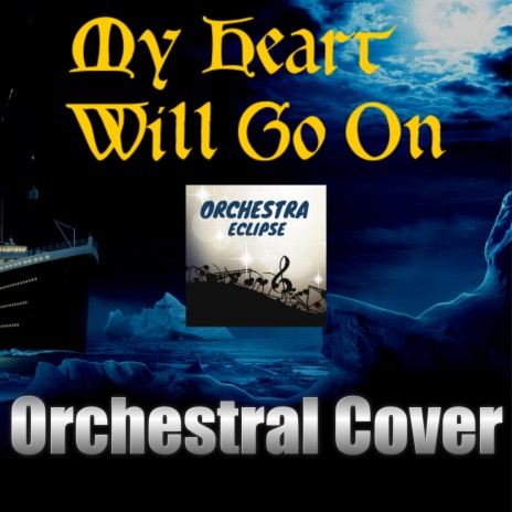 My Heart Will Go On (Orchestral Cover) | Boomplay Music