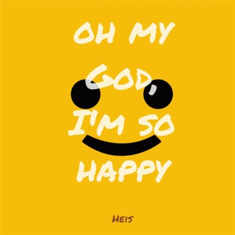 Oh My God, I'm so Happy | Boomplay Music