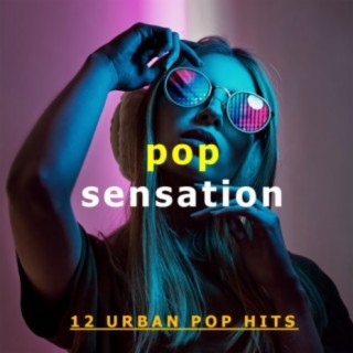 Pop Sensation - 12 Urban Pop Hits