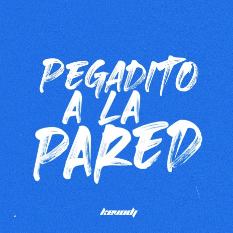 Pegadito a La Pared ft. DJ Cossio | Boomplay Music