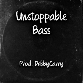 Unstoppable Bass