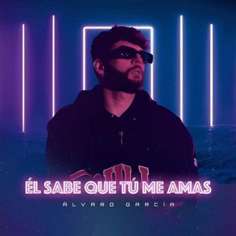 Él Sabe Que Tú Me Amas | Boomplay Music