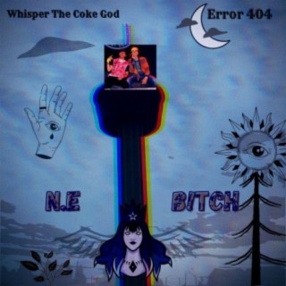 N. E. B!TCH (feat. Whisper The Coke God)