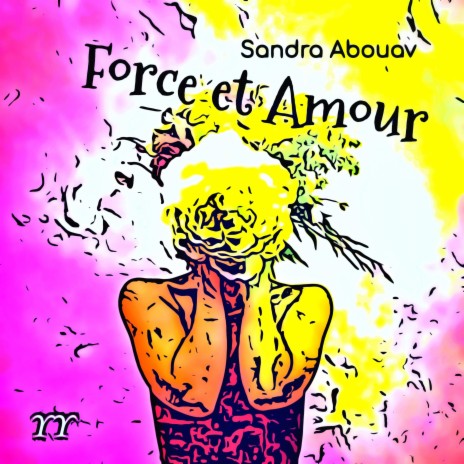 Force et Amour ft. Sandra Abouav | Boomplay Music