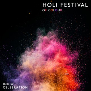Holi Festival of Colour: India Celebration Music 2022