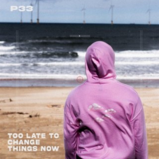 Too Late To Change Things Now (feat. sorrow bringer)