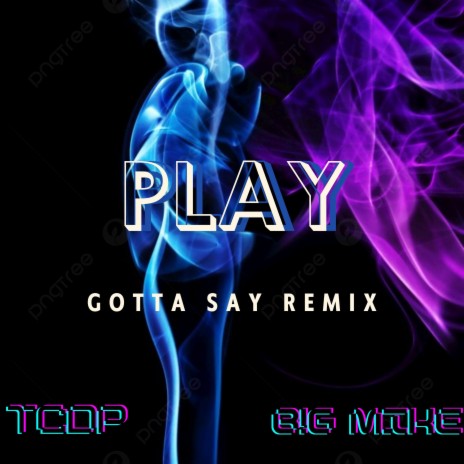 PLAY ft. TCDP | Boomplay Music