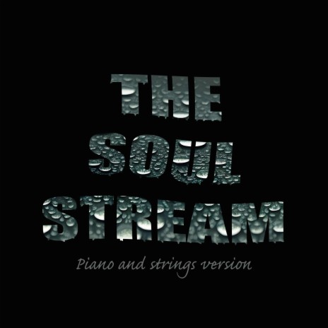 The Soul Stream (Piano and strings version)