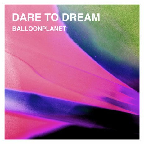 Dare to Dream | Boomplay Music