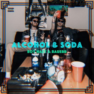 Alcohol & Soda ft. Bauerr lyrics | Boomplay Music