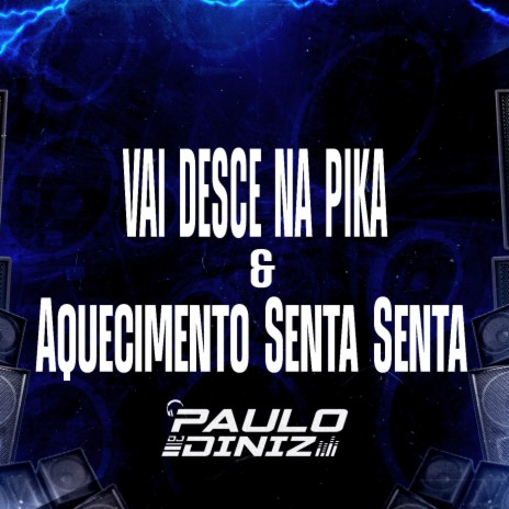 Vai Desce na Pika & Aquecimento Senta Senta | Boomplay Music