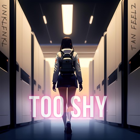 Too Shy ft. tan feelz | Boomplay Music