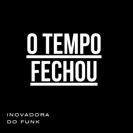 O Tempo Fechou | Boomplay Music