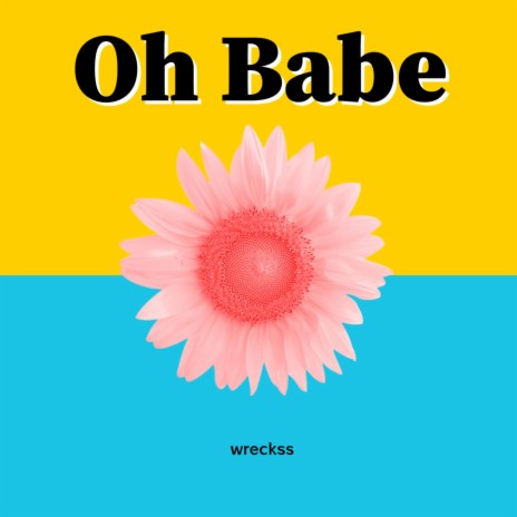 Oh babe | Boomplay Music