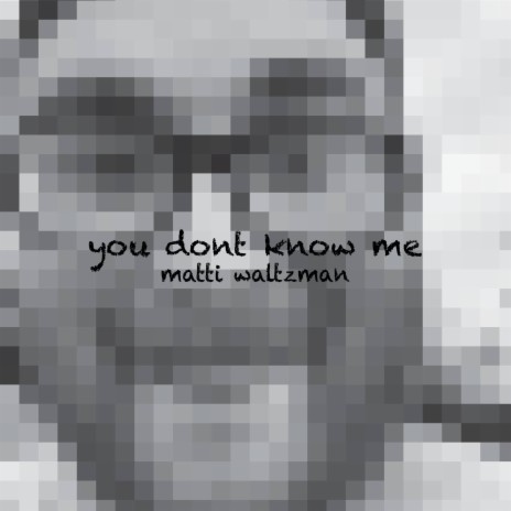 You Don't Know Me | Boomplay Music