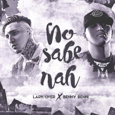 No Sabe Nah (feat. Lary Over) | Boomplay Music