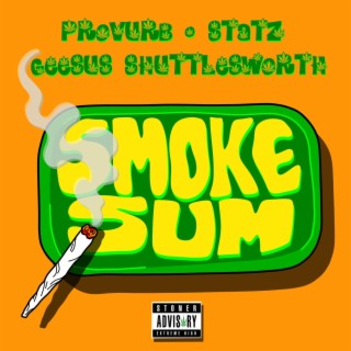 Smoke Sum ft. Statz & Geesus Shuttlesworth lyrics | Boomplay Music