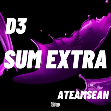 D3 (Sum Extra) ft. ATeamSean | Boomplay Music