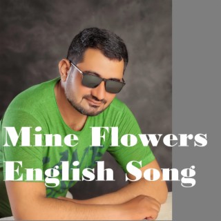 Mine Flowers (English Song)