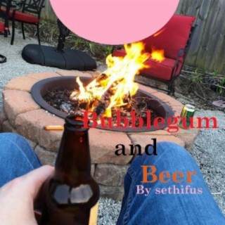 Bubblegum and Beer