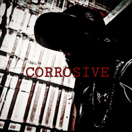 CORROSIVE | Boomplay Music